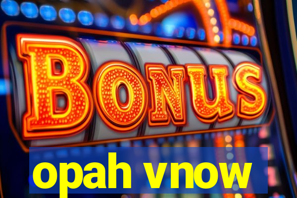 opah vnow